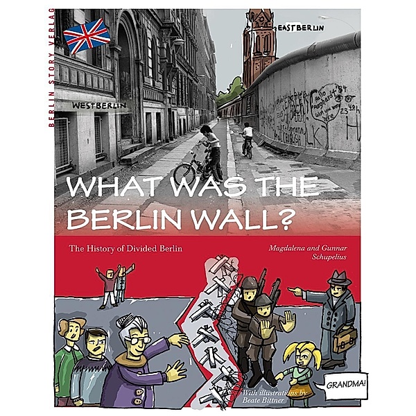 What was the Berlin Wall?, Magdalena Schupelius, Gunnar Schupelius