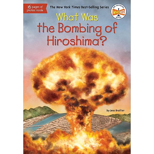 What Was the Bombing of Hiroshima? / What Was?, Jess Brallier, Who HQ