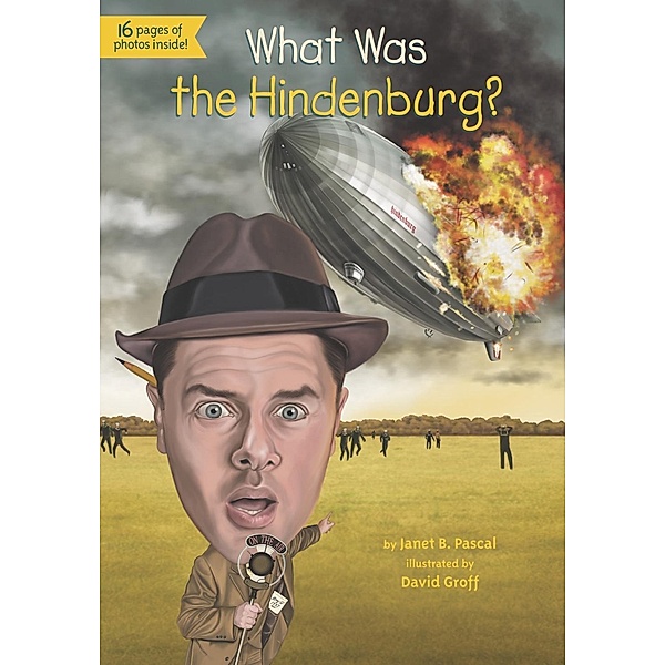 What Was the Hindenburg? / What Was?, Janet B. Pascal, Who HQ