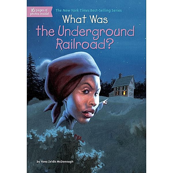 What Was the Underground Railroad? / What Was?, Yona Zeldis McDonough, Who HQ