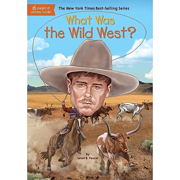 What Was the Wild West? / What Was?, Janet B. Pascal, Who HQ