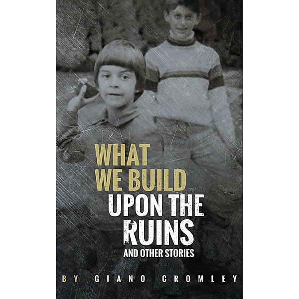 What We Build Upon the Ruins / Tortoise Books, Giano Cromley