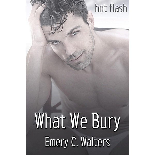 What We Bury / JMS Books LLC, Emery C. Walters