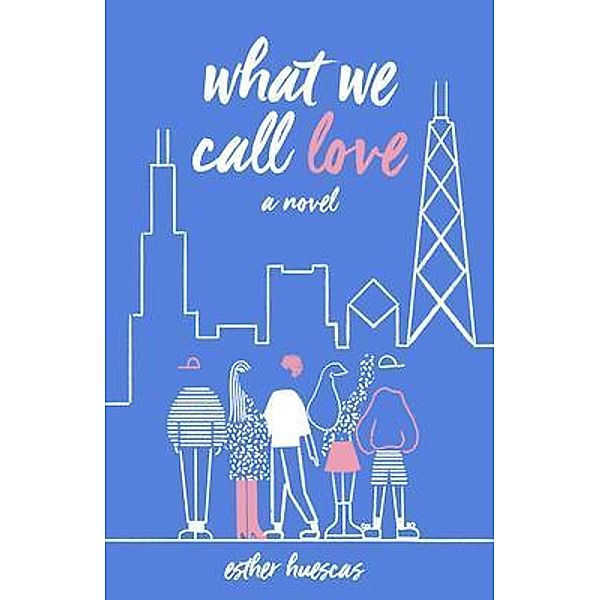 What We Call Love / New Degree Press, Esther Huescas