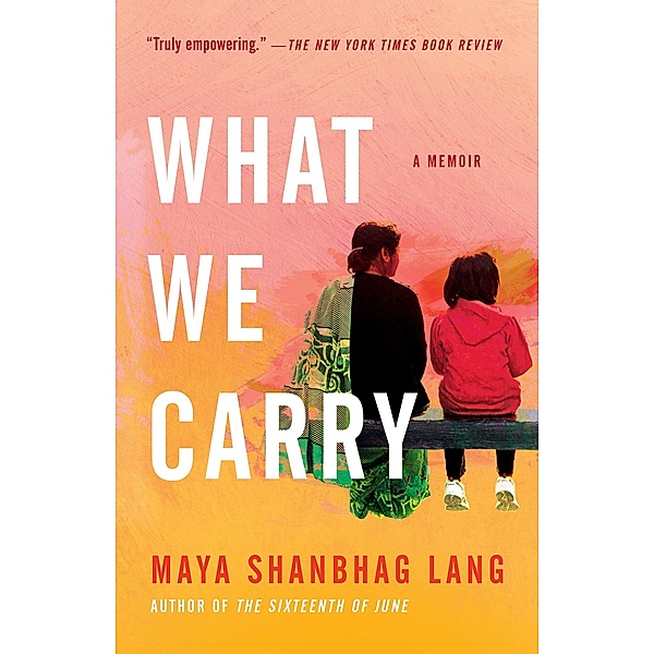 What We Carry, Maya Shanbhag Lang