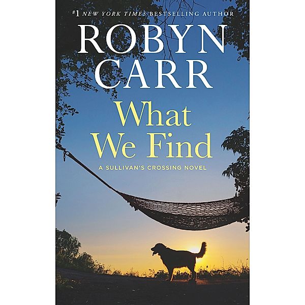 What We Find / Sullivan's Crossing Bd.1, Robyn Carr