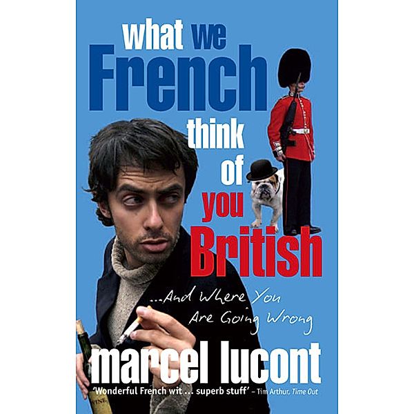 What We French Think of You British / IMM Lifestyle Books, Marcel Lucont