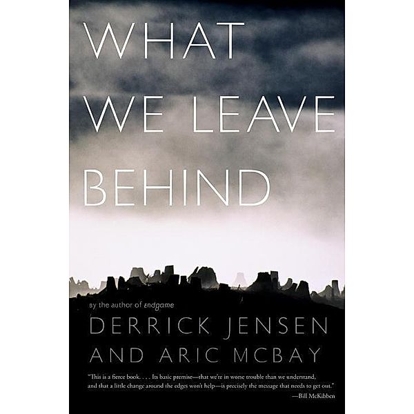 What We Leave Behind, Derrick Jensen, Aric McBay