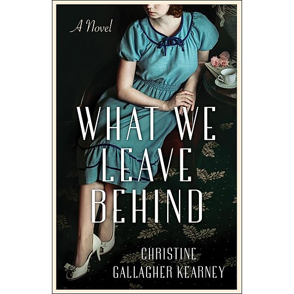 What We Leave Behind, Christine Gallagher Kearney