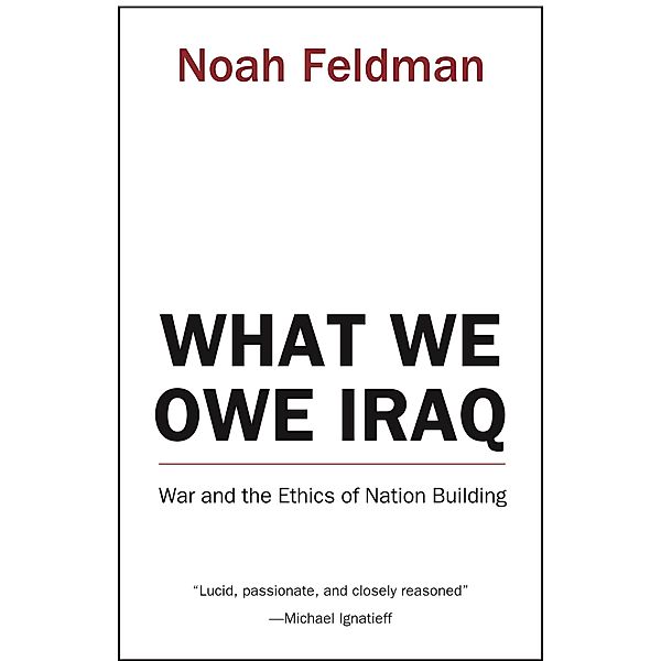 What We Owe Iraq, Noah Feldman