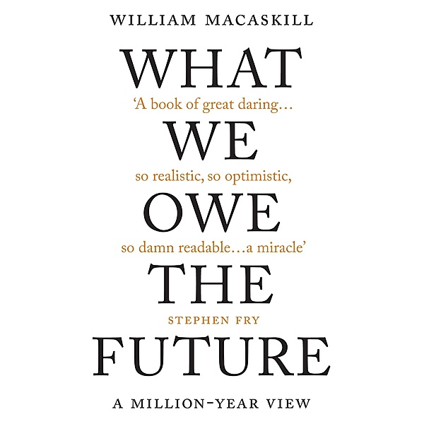 What We Owe The Future, William MacAskill