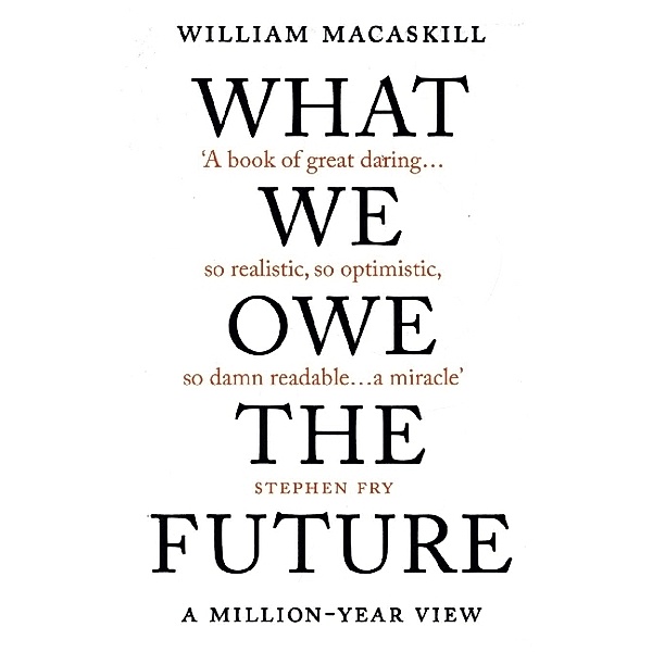 What We Owe The Future, William MacAskill