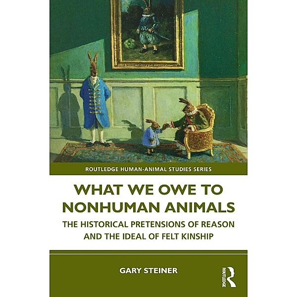 What We Owe to Nonhuman Animals, Gary Steiner