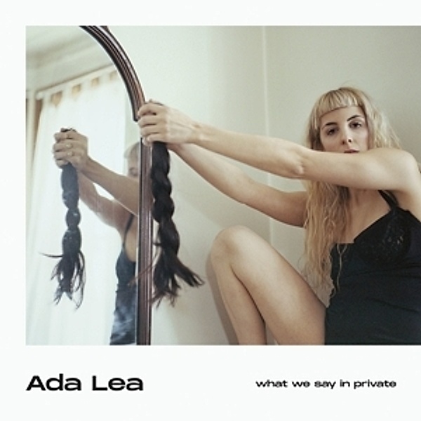 What We Say In Private, Ada Lea