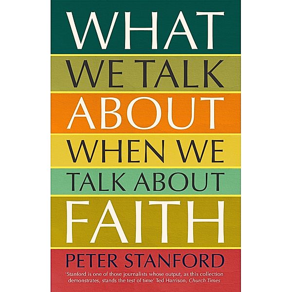 What We Talk about when We Talk about Faith, Peter Stanford