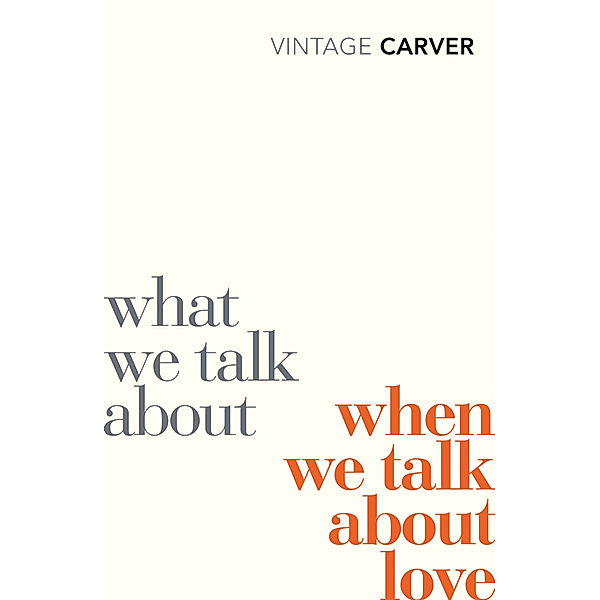 What We Talk About When We Talk About Love, Raymond Carver