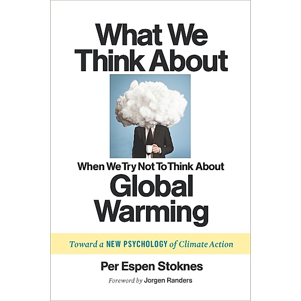What We Think About When We Try Not To Think About Global Warming, Per Espen Stoknes
