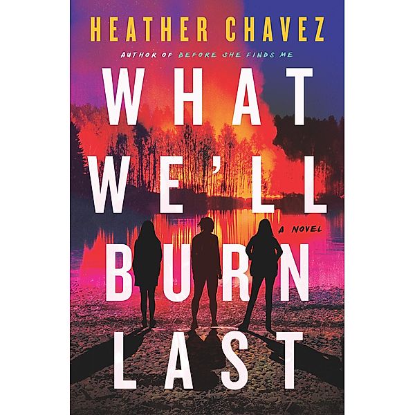 What We'll Burn Last, Heather Chavez