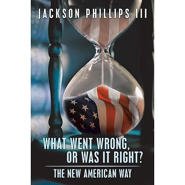 What Went Wrong, or Was It Right?, Jackson Phillips III