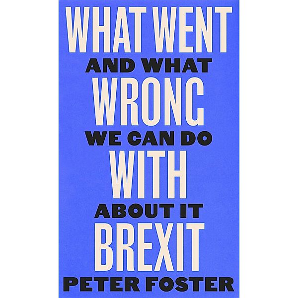 What Went Wrong With Brexit, Peter Foster