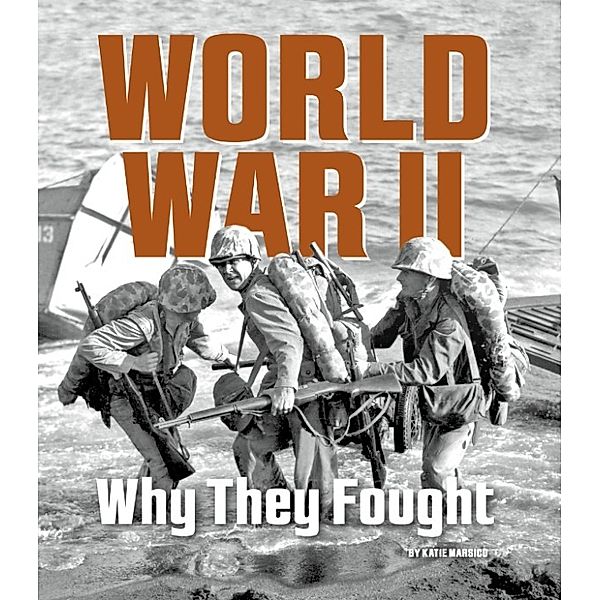 What Were They Fighting For?: World War II, Katie Marsico