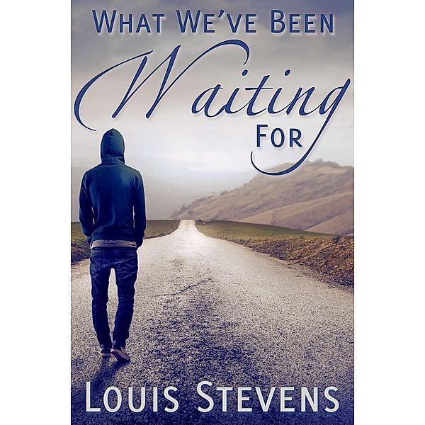 What We've Been Waiting For, Louis Stevens