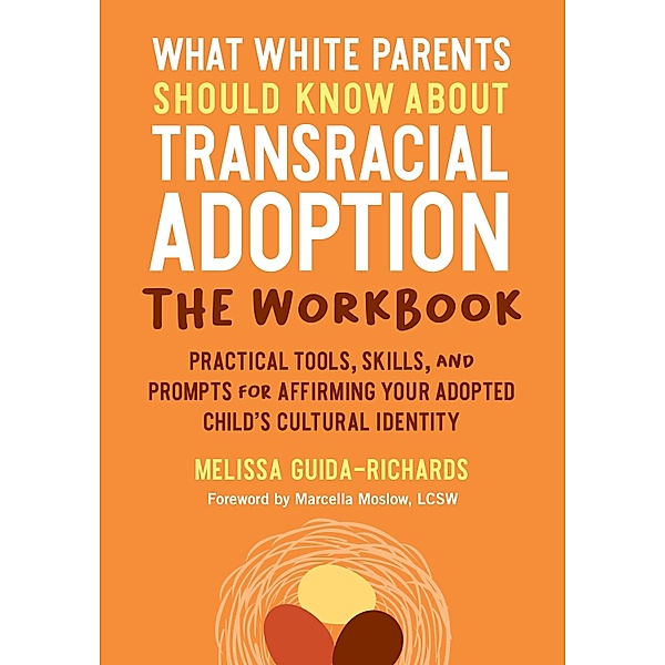 What White Parents Should Know about Transracial Adoption--The Workbook, Melissa Guida-Richards