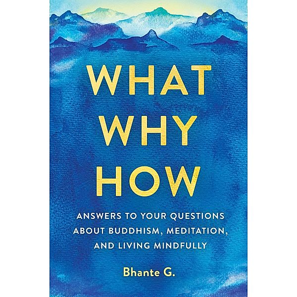 What, Why, How, Bhante Gunaratana