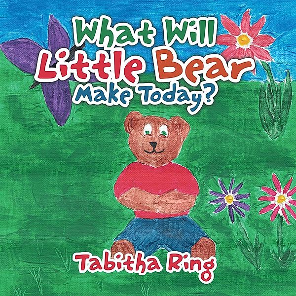 What Will Little Bear Make Today?, Tabitha Ring