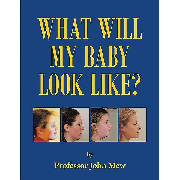 What Will My Baby Look Like?, John Mew