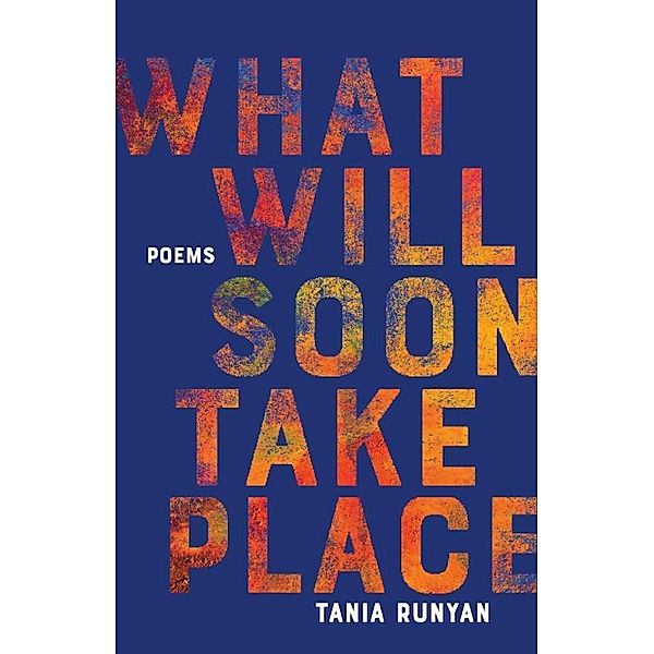 What Will Soon Take Place, Tania Runyan