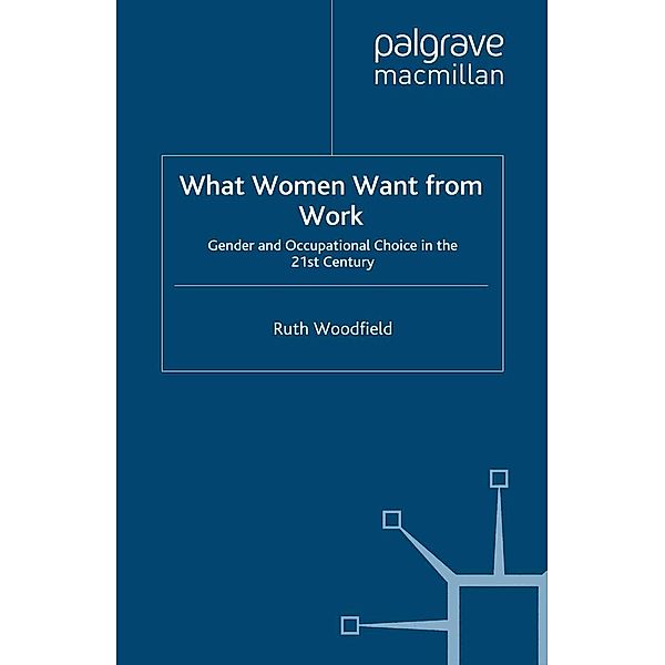 What Women Want From Work / Women's Studies at York Series, R. Woodfield