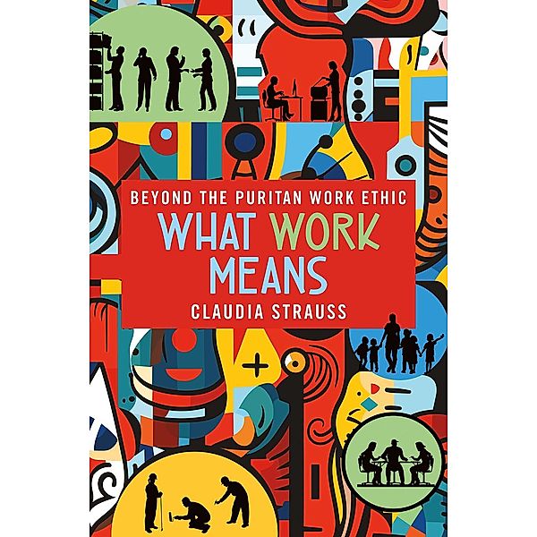 What Work Means, Claudia Strauss