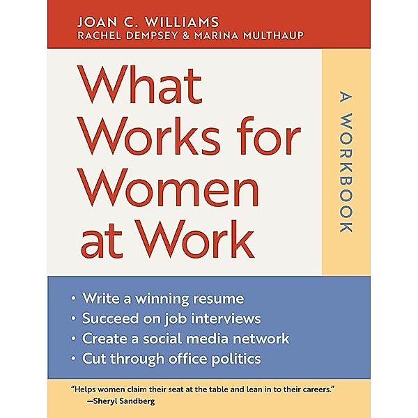 What Works for Women at Work: A Workbook, Joan C. Williams, Rachel Dempsey, Marina Multhaup, Joan Williams