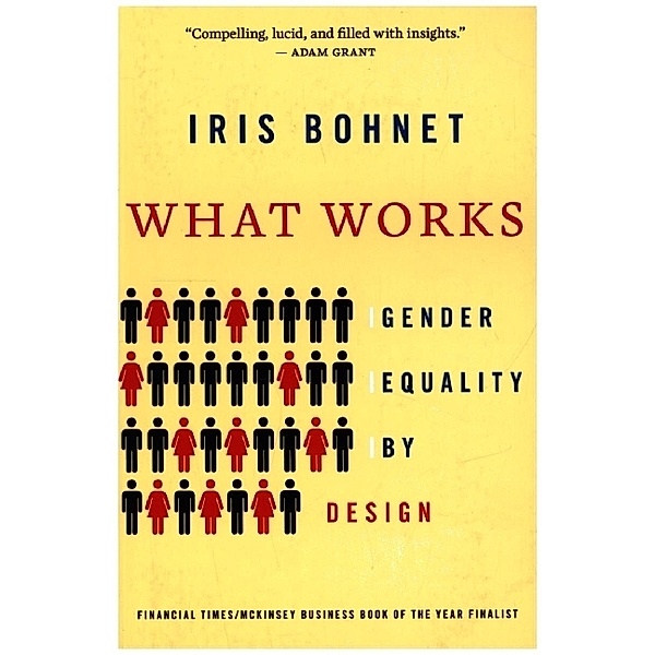 What Works - Gender Equality by Design, Iris Bohnet