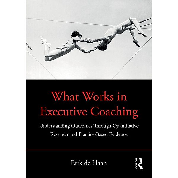 What Works in Executive Coaching, Erik de Haan