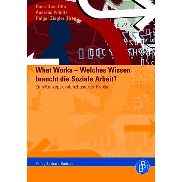 What Works - Welches Wissen braucht die soziale Arbeit?, Hans-Uwe Otto, Andreas Polutta, Holger Ziegler