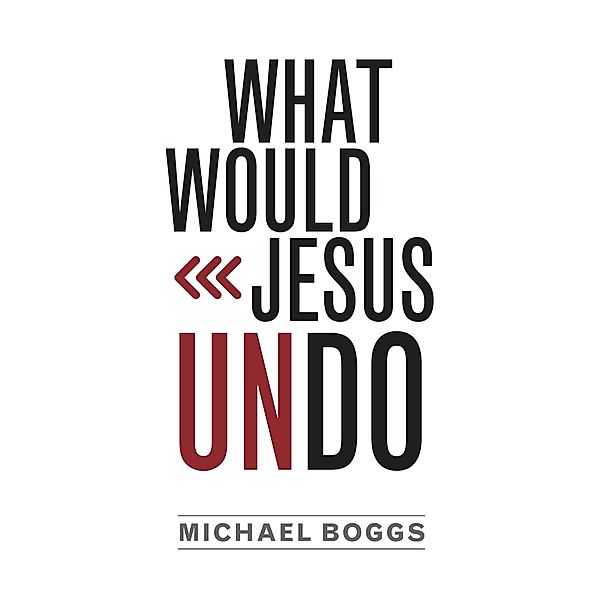 What Would Jesus Undo, Michael Boggs