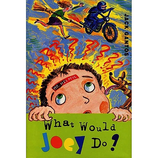 What Would Joey Do? / Joey Pigza Bd.3, Jack Gantos