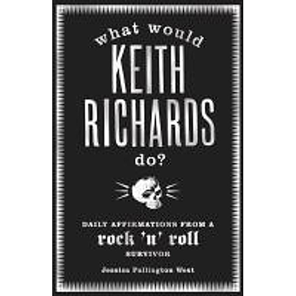 What Would Keith Richards Do?, Jessica Pallington West