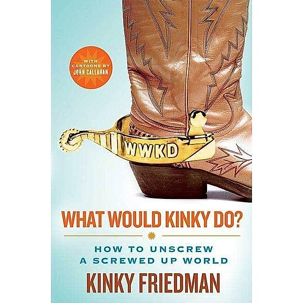 What Would Kinky Do?, Kinky Friedman