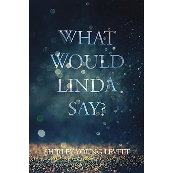 What Would Linda Say?, Shirley Young Levitt
