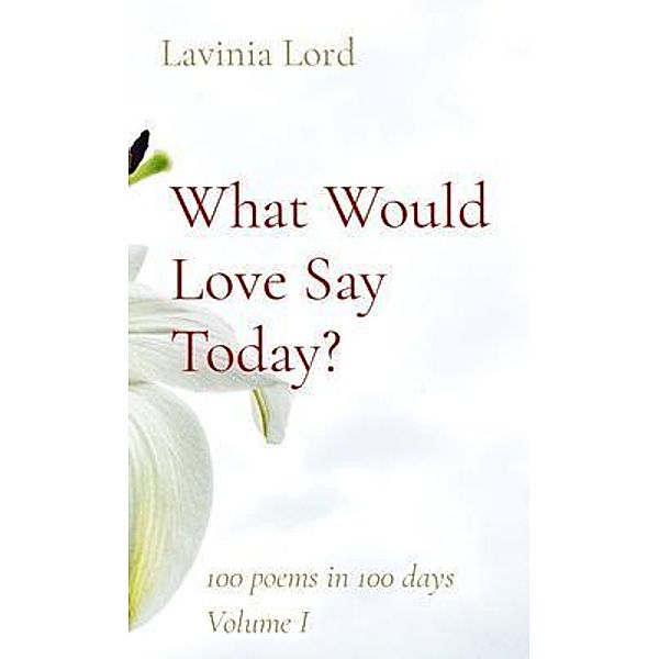 What Would Love Say Today?, Lavinia Lord