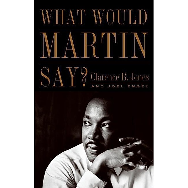 What Would Martin Say?, Clarence B. Jones, Joel Engel