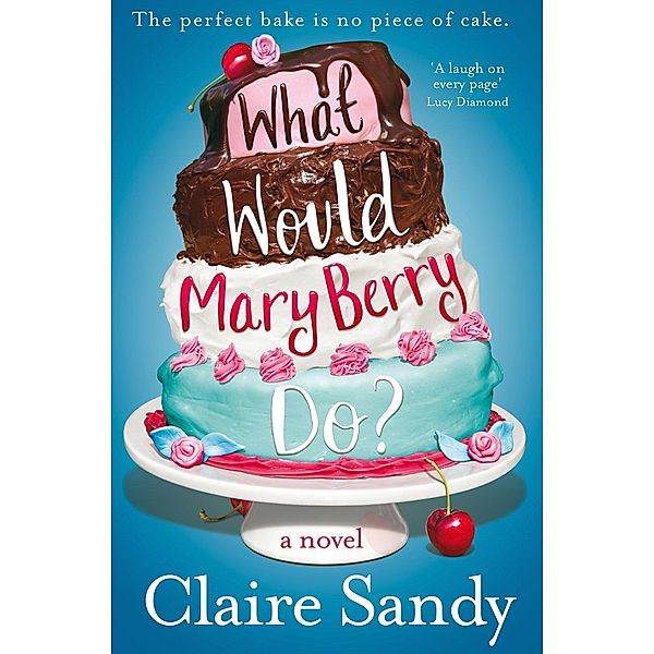 What Would Mary Berry Do?, Claire Sandy