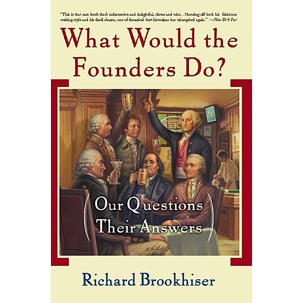 What Would the Founders Do?, Richard Brookhiser