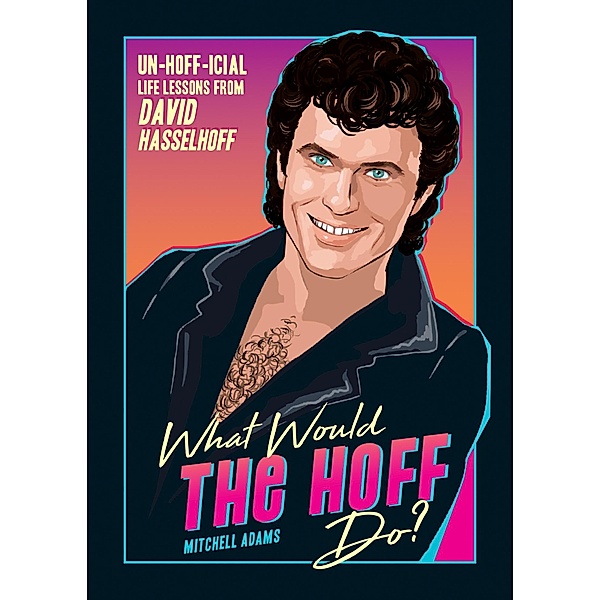 What Would the Hoff Do?, Mitchell Adams