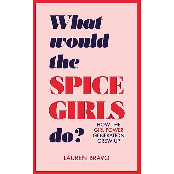 What Would the Spice Girls Do?, Lauren Bravo