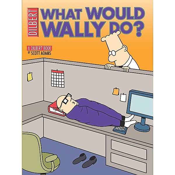 What Would Wally Do? / Andrews McMeel Publishing, LLC, Scott Adams
