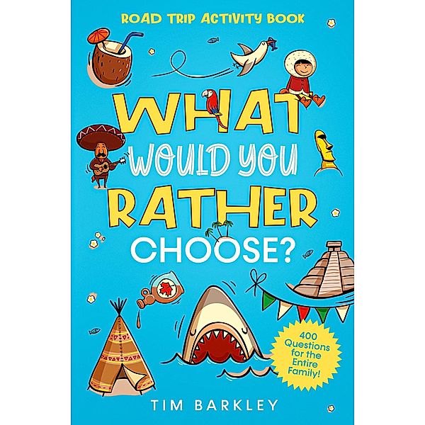 What Would You Rather Choose? Road Trip Activity Book, Tim Barkley